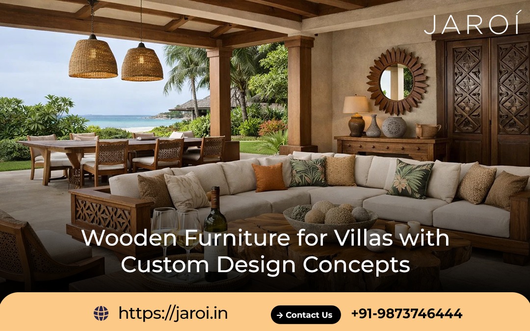 Wooden Furniture for Villas with Custom Design Concepts