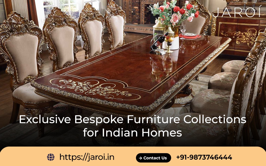 Exclusive Bespoke Furniture Collections for Indian Homes