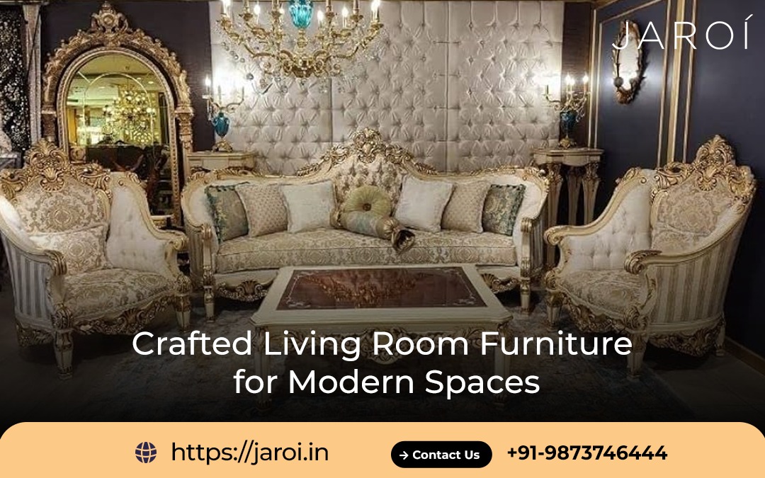Crafted Living Room Furniture for Modern Spaces