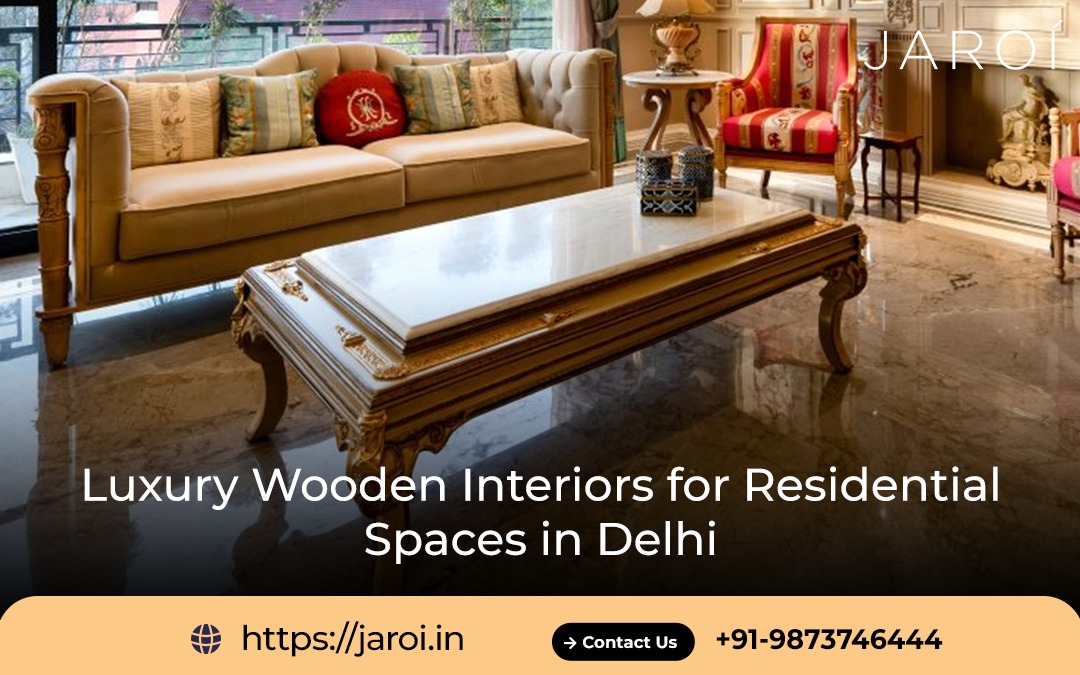 Luxury Wooden Interiors for Residential Spaces in Delhi